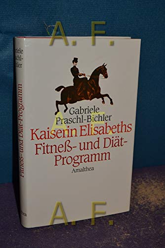 Kaiserin Elisabeths Fitneß- und Diätprogramm