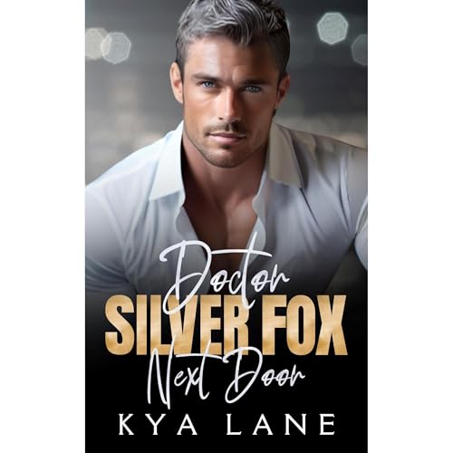 Doctor Silver Fox Next Door by Kya Lane episode artwork