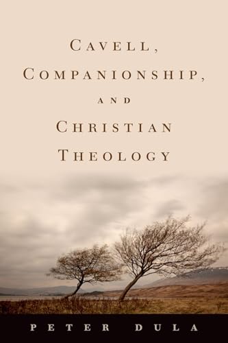 Cavell, Companionship, and Christian Theology (AAR Reflection and Theory in the Study of Religion)