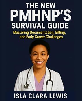 Paperback The New PMHNP's Survival Guide: Mastering Documentation, Billing, and Early Career Challenges Book