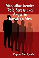 Masculine Gender Role Stress and Anger in Jamaican Men 1430324864 Book Cover