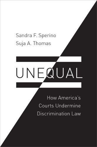 Unequal: How America's Courts Undermine Discrimination Law (Law and Current Events Masters)