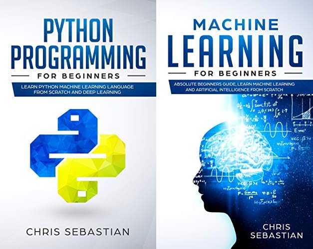 Machine Learning for Beginners: Absolute Beginners Guide, Learn Machine ...