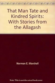 Hardcover That man Tate and kindred spirits: With stories from the Allagash Book