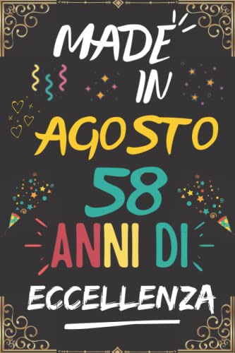 MADE IN AGOSTO 1964, 58 ANNI DI ECCELLENZA: regali compleanno uomo e donna, 58 anni di compleanno regalo uomo e donna 58 anni, regalo per lui/lei, Taccuino da110 pagine