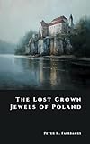 The Lost Crown Jewels of Poland: Secrets of a Vanished Regalia (The Shadow Vault) (English Edition)