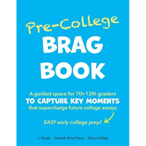 Pre-College BRAG BOOK: A Guided Space for 7th 8th 9th 10th 11th 12th Graders to Capture Key Moments That Supercharge Future College Essays (Easy Early College Prep) Cover