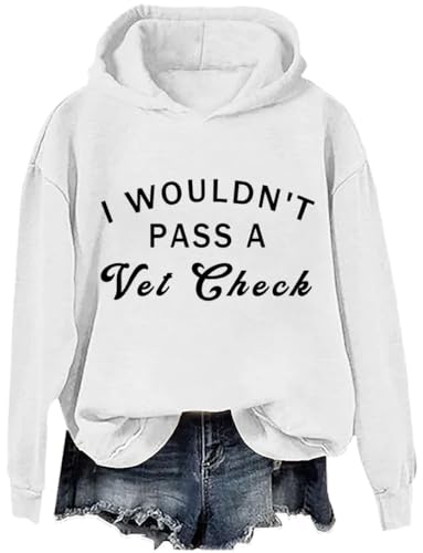 I Wouldn't Pass a Vet Check Hoodie I Wouldn't Pass a Vet Check Sweatshirt I Wouldn't Pass a Vet Check Shirt Funny Hoodie2