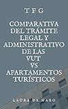 Comparativa del trámite legal y administrativo de las viviendas de uso con fines turísticos y los apartamentos turísticos: Comparativa legar Andaluza (TFG Universidad de Almería)