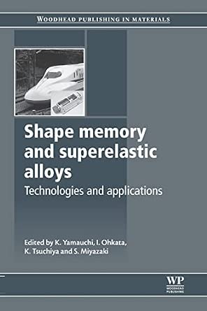 Shape Memory and Superelastic Alloys: Applications and Technologies Reprint Edition-Wow! eBook