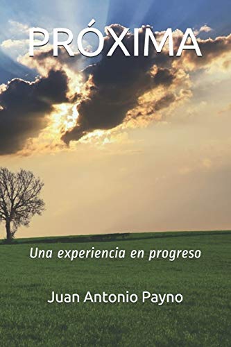 PRÓXIMA: Una experiencia en progreso (Spanish Edition)