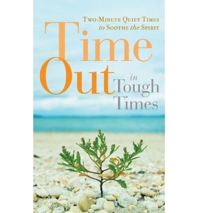 [ TIME OUT IN TOUGH TIMES TWO-MINUTE QUIET TIMES TO SOOTHE THE SPIRIT BY GUIDEPOSTS BOOKS](AUTHOR)PAPERBACK