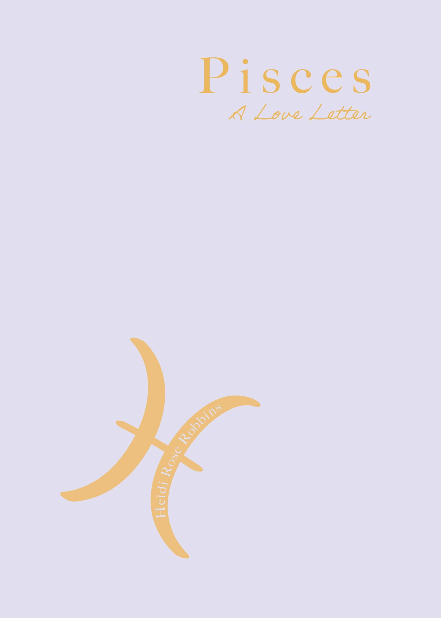 Pisces: A Love Letter. Robbins, Robbins, New 9781684818488 Fast Free Shipping**