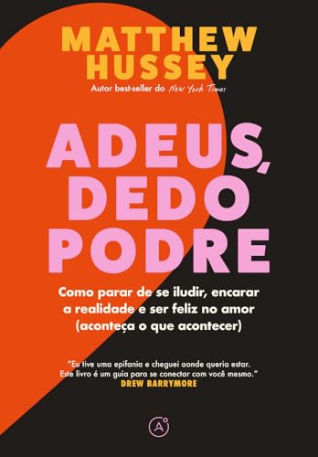 Adeus, dedo podre: Como parar de se iludir, encarar a realidade e ser feliz