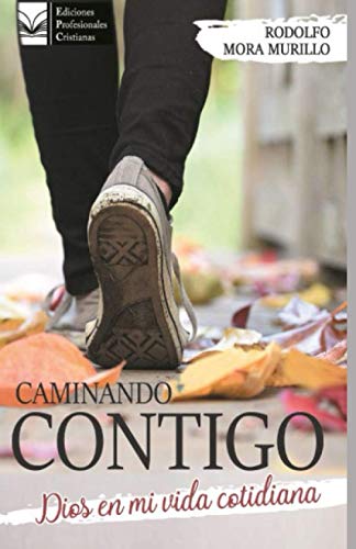 Caminando Contigo: Dios en mi vida cotidiana (Spanish Edition)