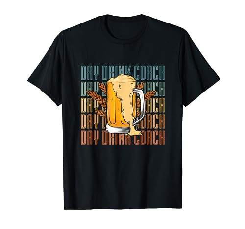 Day Drink Coach | Verre à bière artisanal amusant | Fête alcoolisée T-Shirt