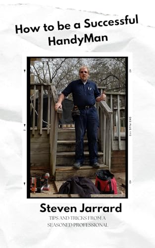 How to be a Successful Handyman: Tips and Tricks from a Seasoned ...