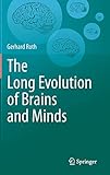 The Long Evolution of Brains and Minds