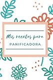 Mis recetas para panificadora: Libro de cocina en blanco para anotar todas tus recetas. Hasta 50 recetas diferentes que...