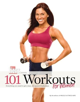 101 Workouts For Women: Everything You Need to Get a Lean, Strong, and Fit Physique book cover