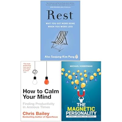 Rest Why You Get More Done When You Work Less, How to Calm Your Mind & The Magnetic Personality 3 Books Collection Set