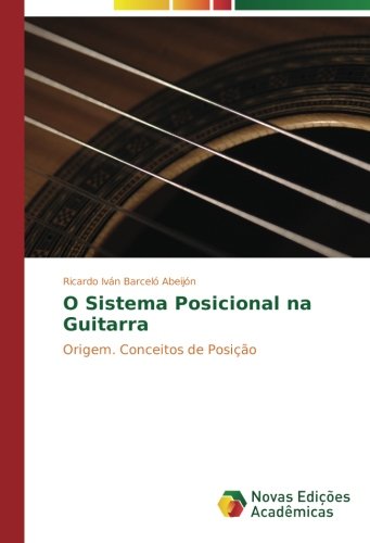 O Sistema Posicional na Guitarra: Origem. Conceitos de Posição