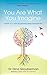 You Are What You Imagine: 3 Steps to a New Beginning Using Imagework