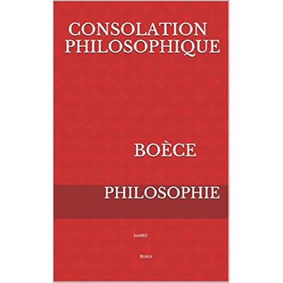 CONSOLATION Philosophique Bo&egrave;ce