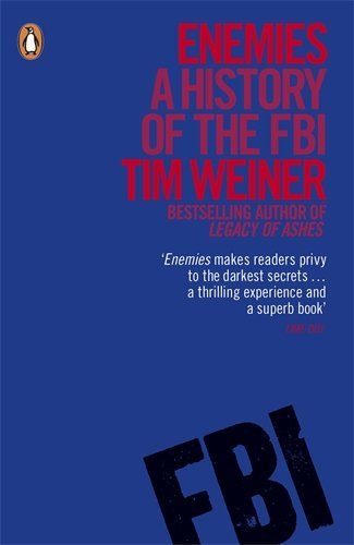 Enemies: A History of the FBI by Weiner, Tim (2013)