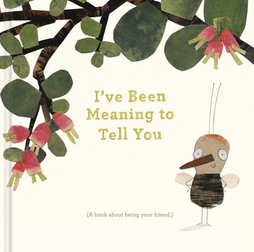 I&rsquo;ve Been Meaning to Tell You (A Book About Being Your Friend) &mdash;An illustrated gift book about...