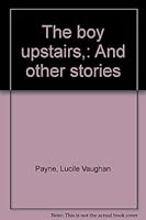 The boy upstairs,: And other stories B0006BN75S Book Cover