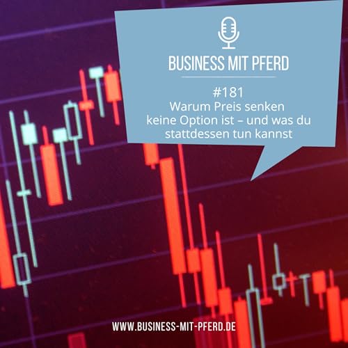 #181 Warum Preis senken keine Option ist &ndash; und was du stattdessen tun kannst