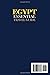 Essential Egypt Travel Guide: The Ultimate Companion with Itineraries & Local Secrets to Explore Pyramids, Nile Cruises, and Ancient Wonders + Insider Tips & Cultural Insights