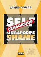 Self Censorship: Singapore's Shame 981041739X Book Cover