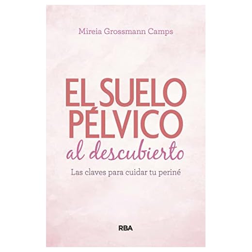 Suelo pélvico al descubierto.: Las claves para cuidar tu periné (Práctica) [ versión en español] (Libros de práctica)