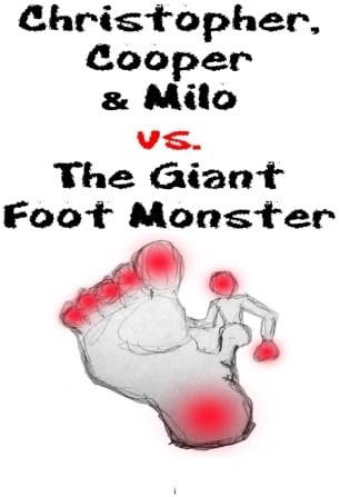 Christopher, Cooper & Milo Vs. the Giant Foot Monster