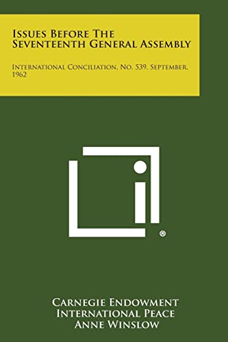 Issues Before the Seventeenth General Assembly: International Conciliation, No. 539, September, 1962