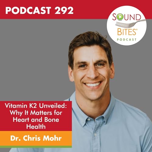 292: Vitamin K2 Unveiled: Why It Matters for Heart and Bone Health – Dr. Chris Mohr