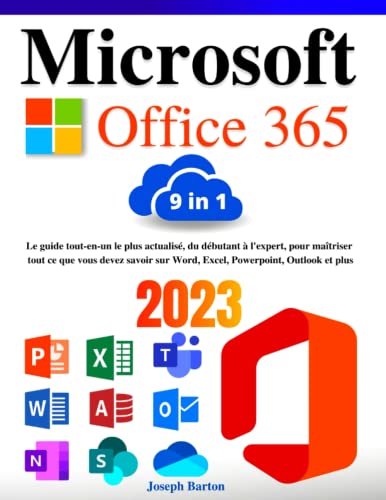 Microsoft Office 365: [9 en 1] Le guide tout-en-un le plus actualisé, débutant à l'expert, pour maîtriser tout ce que vous devez savoir sur Word, Excel, Powerpoint, Outlook et plus
