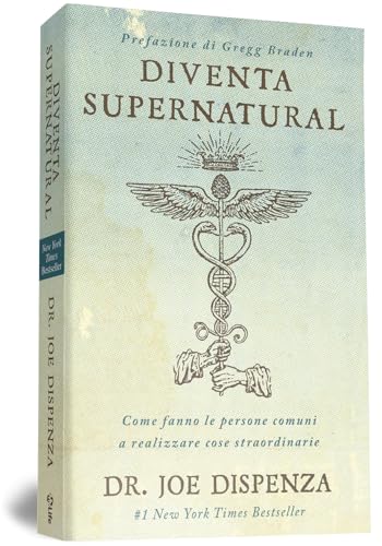Diventa supernatural. Come fanno le persone comuni a realizzare cose straordinarie. Nuova ediz.