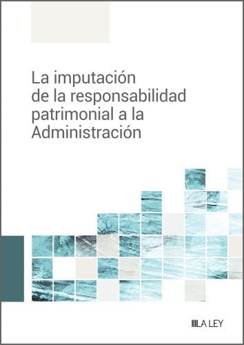 La imputación de la responsabilidad patrimonial a la Administración (SIN COLECCION)