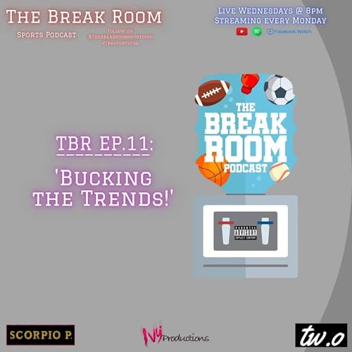 The Breakroom Sports Podcast - Ep 11 Bucking The Trends