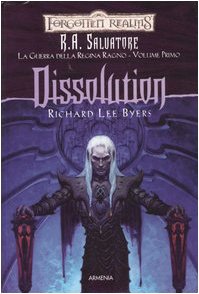 Dissolution. La guerra della Regina Ragno. Forgotten Realms: 1 Dissolution. La guerra della Regina Ragno. Forgotten Realms: 1