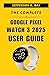 Produktbild THE COMPLETE GOOGLE PIXEL WATCH 3 2025 USER GUIDE