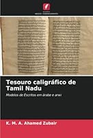 Tesouro caligráfico de Tamil Nadu: Modelos de Escritos em árabe e arwi 6205282534 Book Cover