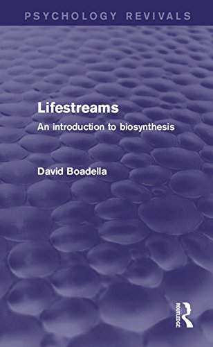 Lifestreams: An Introduction to Biosynthesis (Psychology Revivals)