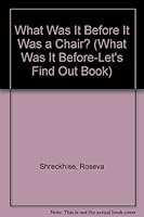 What Was It Before It Was a Chair? (Let's Find Out Book) 0516055720 Book Cover