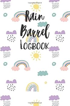 Rain Barrel Logbook : A Journal to Track Rainfall and Maintenance of Your Rain Barrel