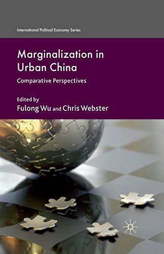 Marginalization in Urban China: Comparative Perspectives (International Political Economy Series)