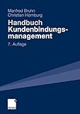 Handbuch Kundenbindungsmanagement: Strategien und Instrumente für ein erfolgreiches CRM